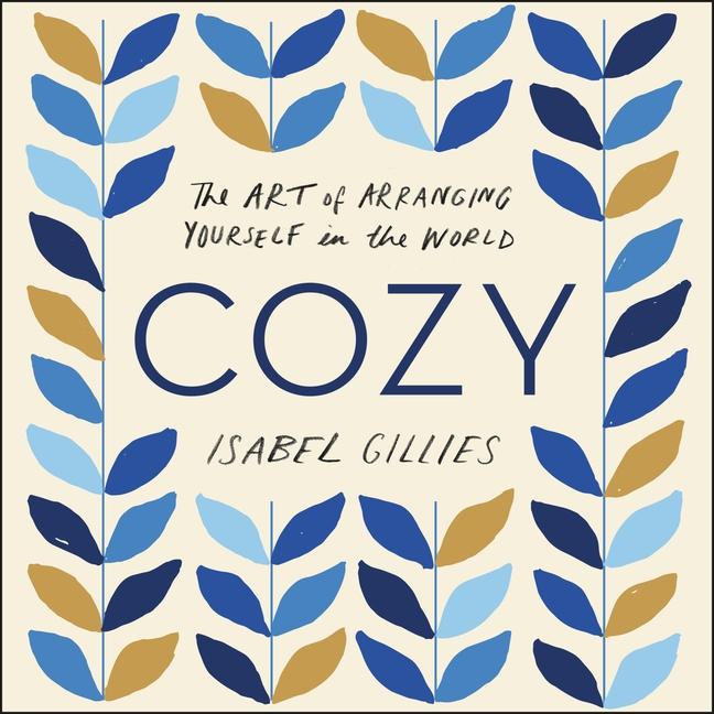 Cozy The Art Of Arranging Yourself In The World