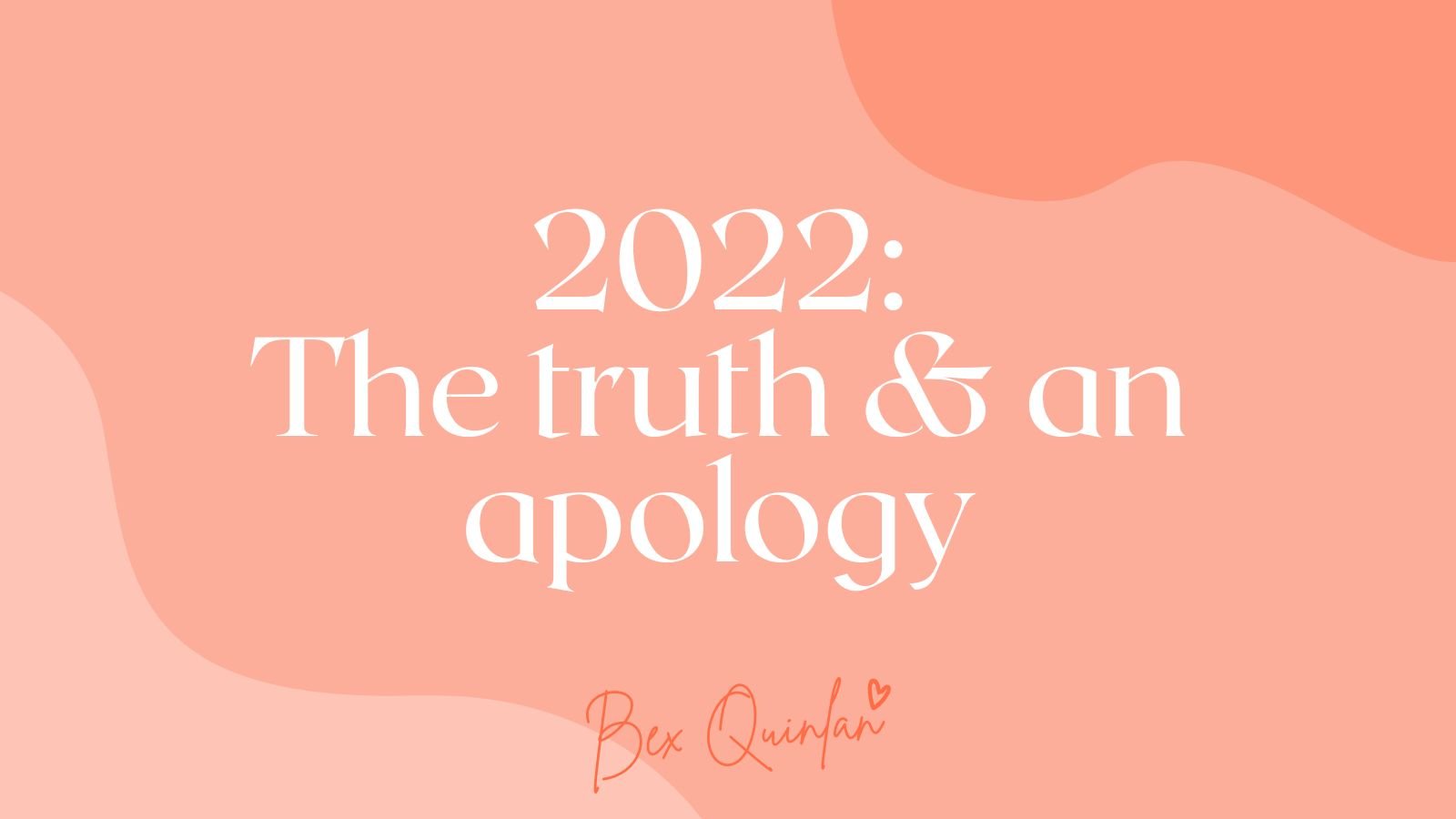 My 2022 – The truth & an apology