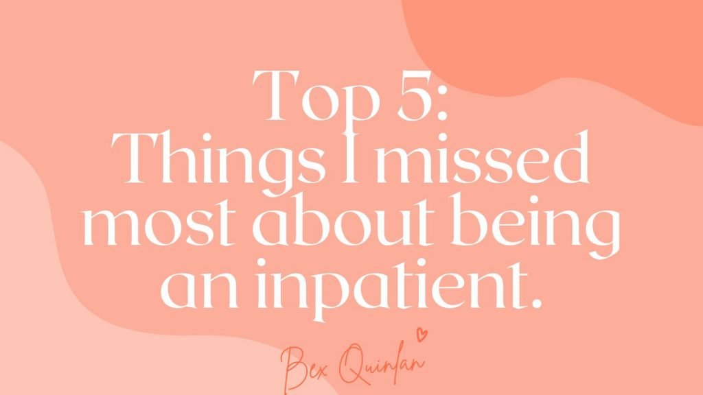 Top 5 things I missed most about being an inpatient in an eating disorder unit