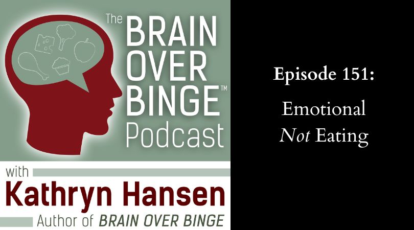 Ep. 151: Emotional Not Eating