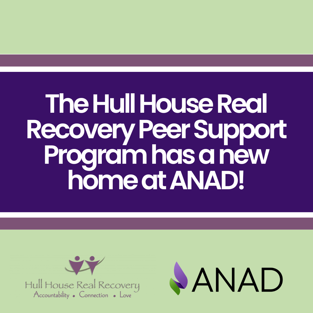 Hull House Real Recovery’s Peer Support Program has a New Home at ANAD! | ANAD