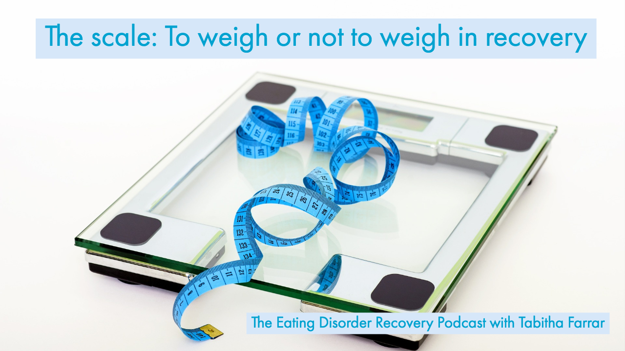 The scale: To weigh or not to weigh in recovery [Podcast]