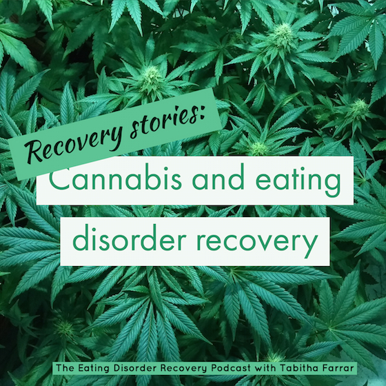 Recovery stories: Cannabis and eating disorder recovery