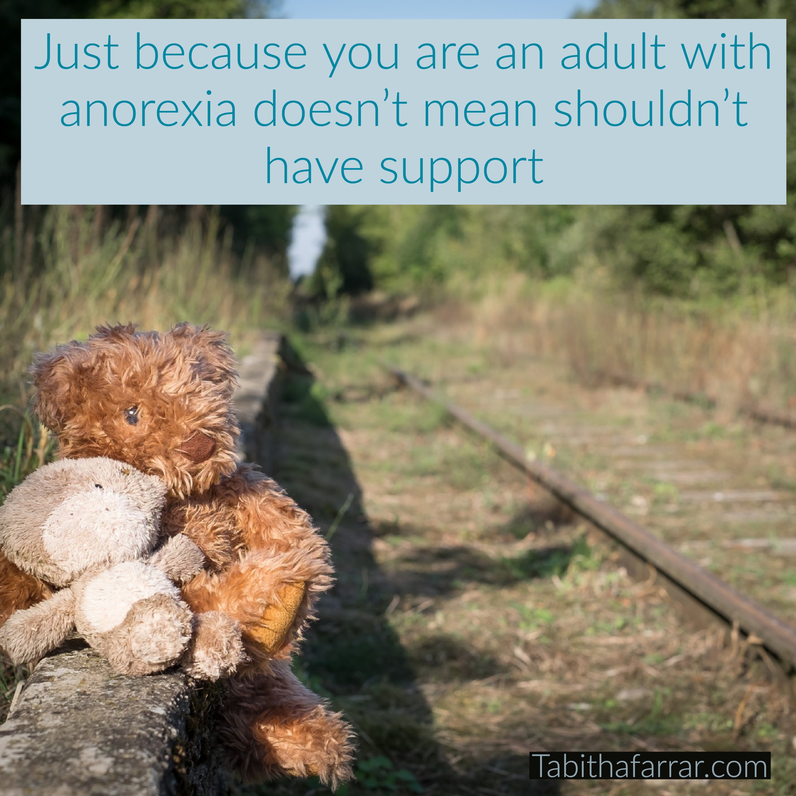 Just because you are an adult with anorexia doesn’t mean shouldn’t have support