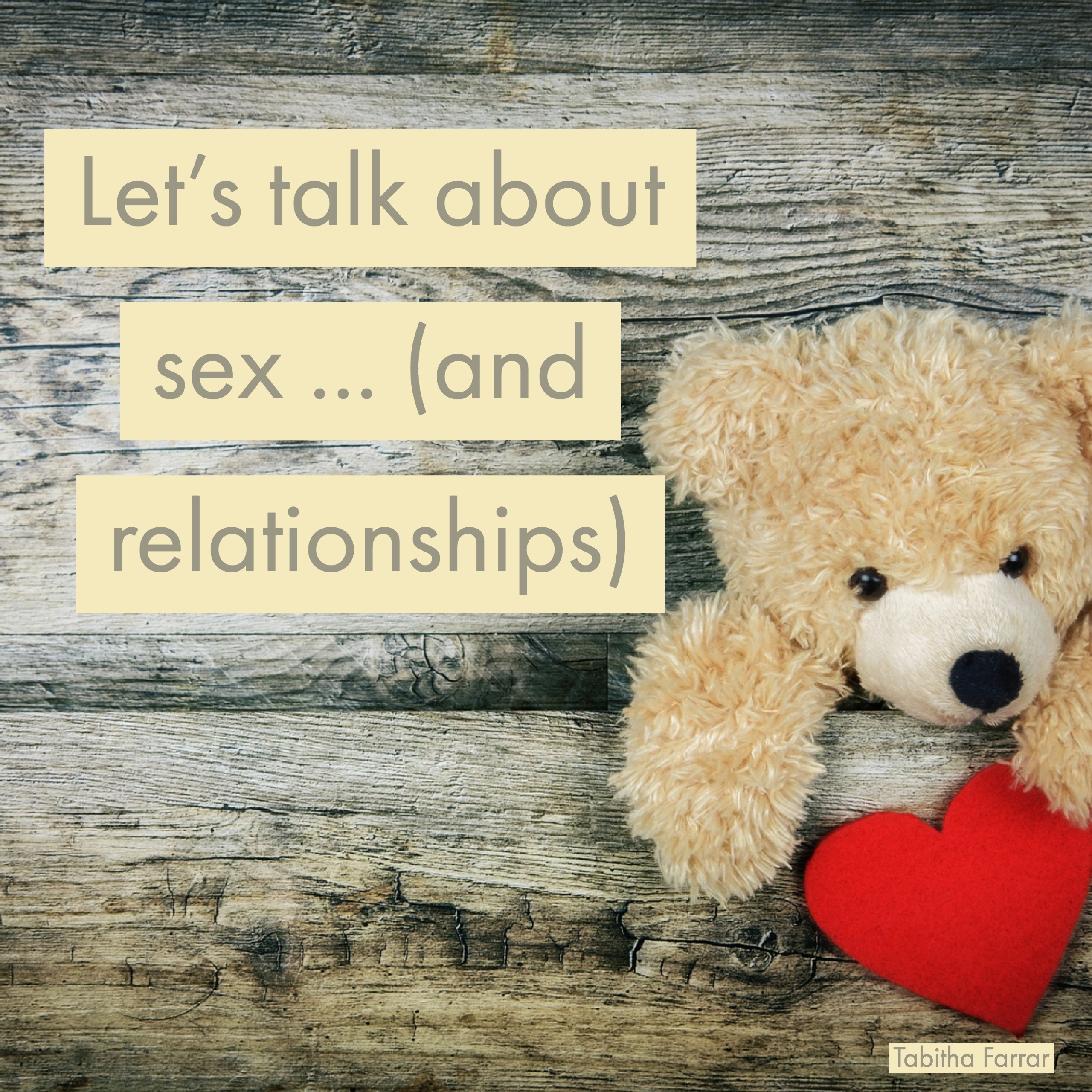 Let’s talk about sex … (and relationships)