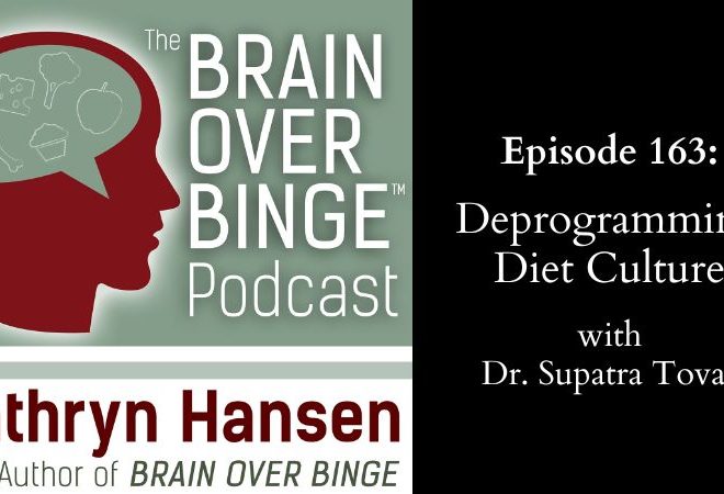 Ep. 163: Deprogramming Diet Culture (with Dr. Supatra Tovar)