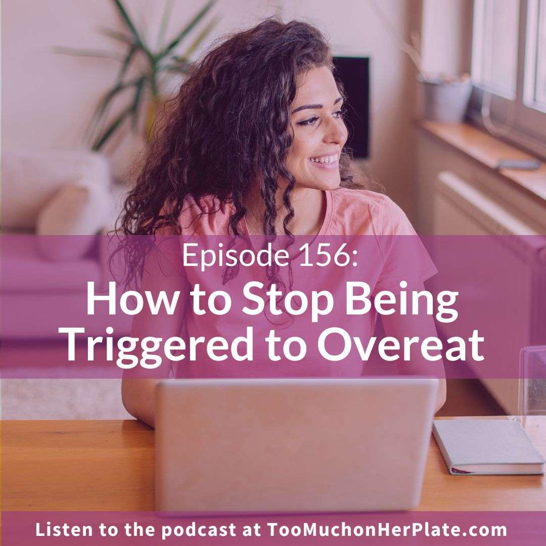 How to Stop Being Triggered to Overeat