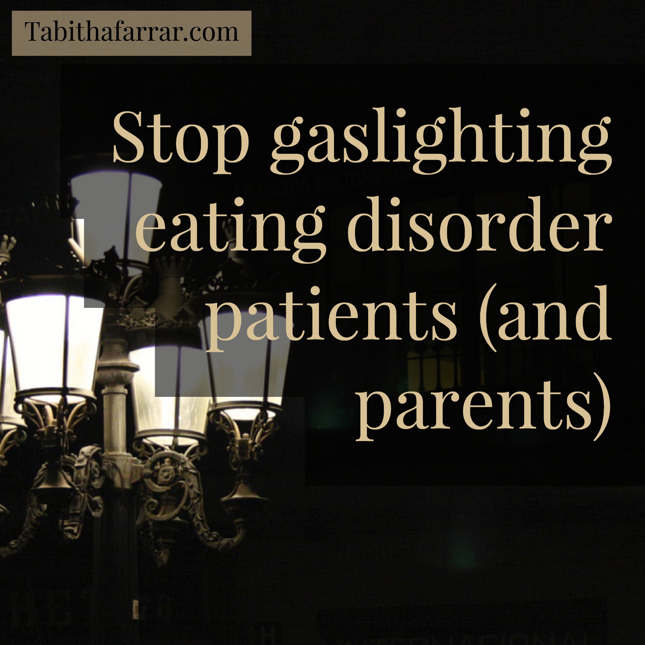 Stop gaslighting eating disorder patients (and parents)